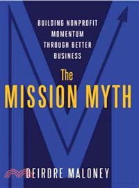 The Mission Myth ─ Building Nonprofit Momentum Through Better Business