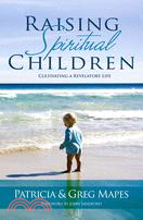 Raising Spiritual Children: Cultivating a Revelatory Life