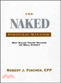 The Naked Portfolio Manager ― Why Rules Trump Reason on Wall Street