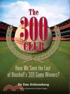 The 300 Club: Have We Seen the Last of Baseball's 300-Game Winners?