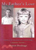 My Father's Love: Portrait of the Poet As a Young Girl: A Memoir