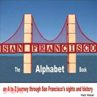 San Francisco ─ The Alphabet Book: an a to Z Journey Through San Francisco's Sights and History
