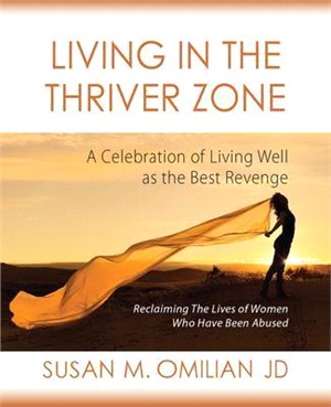 Living in the Thriver Zone: A Celebration of Living Well as the Best Revenge