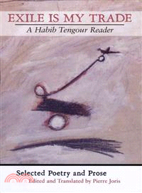 Exile Is My Trade ─ A Habib Tengour Reader
