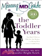 The Mommy MD Guide to the Toddler Years ─ Tips That 62 Doctors Who Are Also Mothers Use During Their Children's Toddler Years