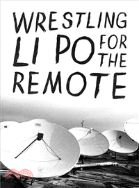 Wrestling Li Po for the Remote ─ Poems