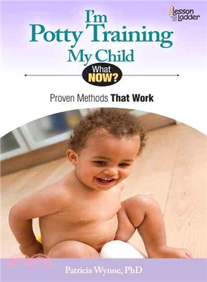 I'm Potty Training My Child ― Proven Methods That Work for You and Your Child!