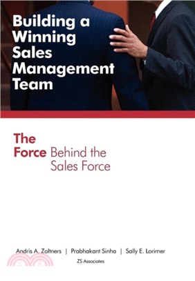 Building a Winning Sales Management Team：The Force Behind the Sales Force