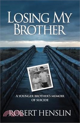 Losing My Brother: A younger brother's memoir of suicide