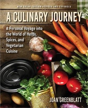 A Culinary Journey: A Personal Voyage Into the World of Herbs, Spices, and Vegetarian Cuisine