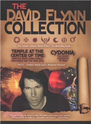 The David Flynn Collection ─ Temple at the Center of Time Newton's Bible Codex Finally Deciphered and the Year 2012 & Cydonia The Secret Chronicles of Mars, Plus Feature Articles