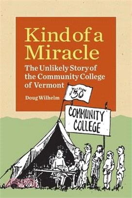 Kind of a Miracle: The Unlikely Story of the Community College of Vermont