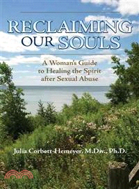 Reclaiming Our Souls ─ A Woman's Guide to Healing the Spirit After Sexual Abuse
