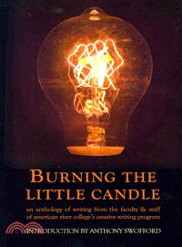 Burning the Little Candle ― An Anthology of Writing from the Faculty & Staff of American River College's Creative Writing Program
