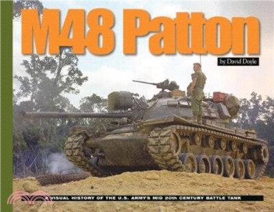 M48 Patton：A Visual History of the U.S. Army's Mid 20th Century Battle Tank