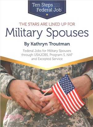 The Stars Are Lined Up for Military Spouses ─ Federal Jobs for Military Spouses through USAJOBS, Program S, NAF, and Excepted Service