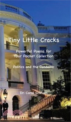 Tiny Little Cracks: Powerful Poems for Your Pocket Collection: Politics and the Pandemic