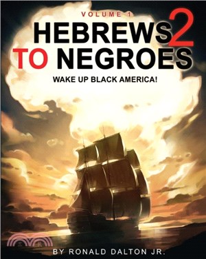 Hebrews to Negroes 2：WAKE UP BLACK AMERICA! Volume 1