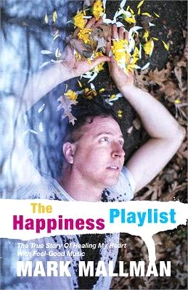 The Happiness Playlist ― The True Story of Healing My Heart With Feel-good Music