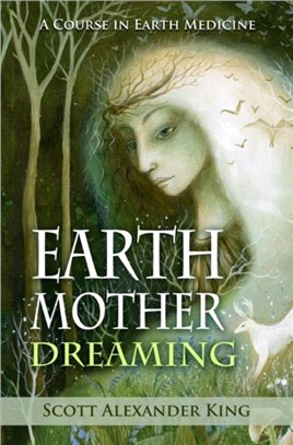 Earth Mother Dreaming：A Course in Earth Medicine