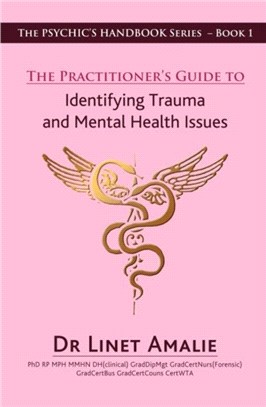 The Practitioner's Guide to Identifying Trauma and Mental Health Issues：The Psychic's Handbook Series - Book 1