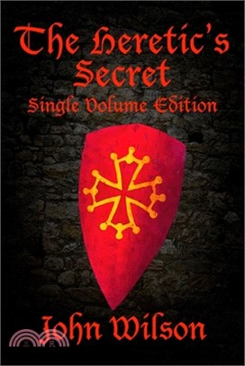 The Heretic's Secret (Single Volume Edition)