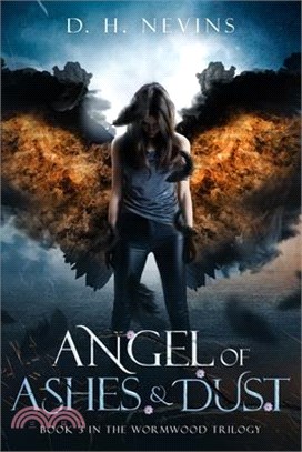 Angel of Ashes and Dust: Wormwood Trilogy, Book 3