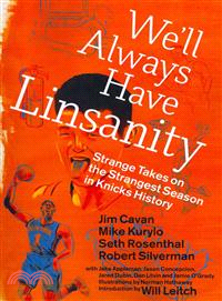 We'll Always Have Linsanity—Strange Takes from the Strangest Season in Knicks History