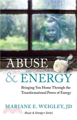 Abuse & Energy ― Bringing You Home Through the Transformational Power of Energy