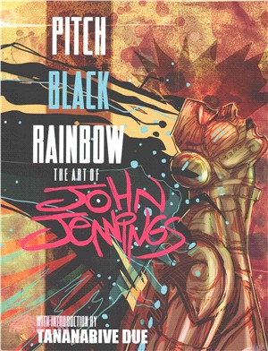 Pitch Black Rainbow ― The Art of John Jennings