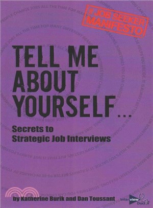 Tell Me About Yourself ─ Secrets to Strategic Job Interviews