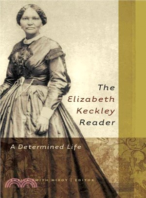 The Elizabeth Keckley Reader ─ Writing Self, Writing Nation