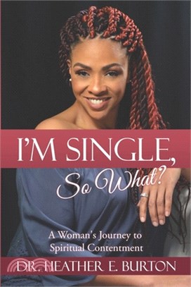I'm Single, So What?: A Woman's Journey to Spiritual Contentment