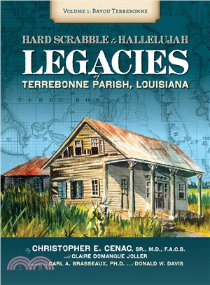 Hard Scrabble to Hallelujah ─ Legacies of Terrebonne Parish, Louisiana: Bayou Terrebonne