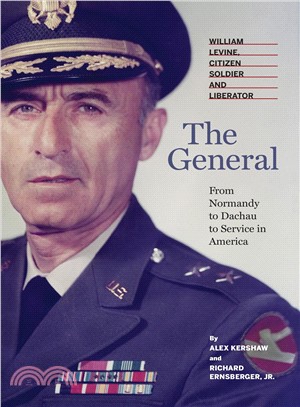The General ─ William Levine, Citizen Soldier and Liberator