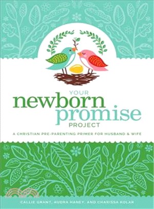 Your Newborn Promise Project ― A Christian Pre-parenting Primer for Husband & Wife