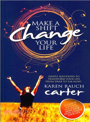 Make a Shift, Change Your Life ― Simple Solutions to Transform Your Life from Drab to Fab Now!