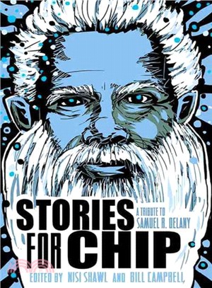 Stories for Chip ― A Tribute to Samuel R. Delany