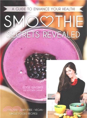 Smoothie Secrets Revealed ― A Guide to Enhance Your Health