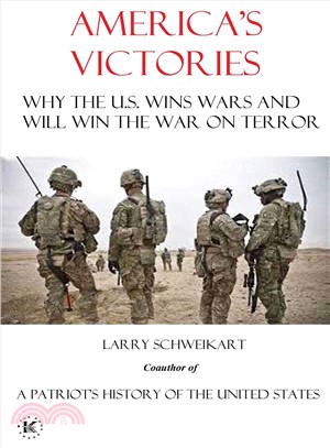 America's Victories ― Why the U.s. Wins Wars and Will Win the War on Terror