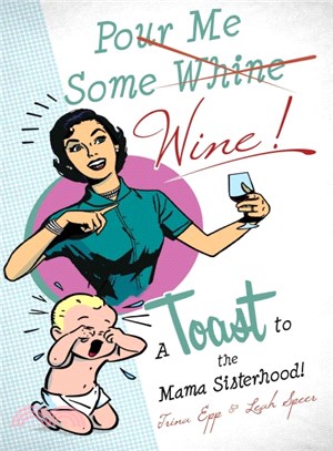 Pour Me Some Wine ― A Toast to the Mama Sisterhood!