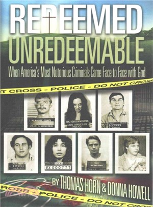 Redeemed Unredeemable ― When America's Most Notorious Criminals Came Face to Face With God