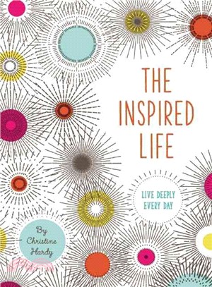 The Inspired Life ― Live Deeply Every Day