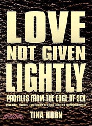 Love Not Given Lightly ― Profiles from the Edge of Sex