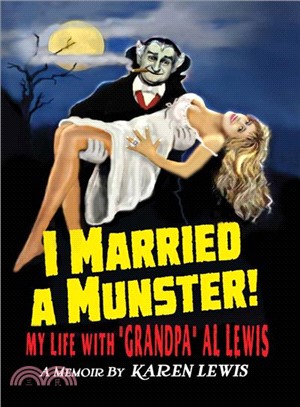 I Married a Munster ― My Life With Grandpa Al Lewis, a Memoir