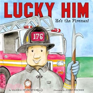 Lucky Him ― He's the Fireman!