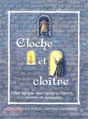 Cloche et cloître: Le monde des moines, frères, soeurs et moniales