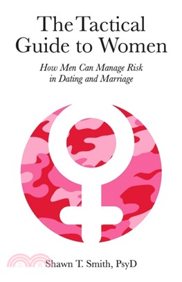 The Tactical Guide to Women：How Men Can Manage Risk in Dating and Marriage