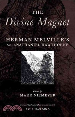 The Divine Magnet ─ Herman Melville's Letters to Nathaniel Hawthorne