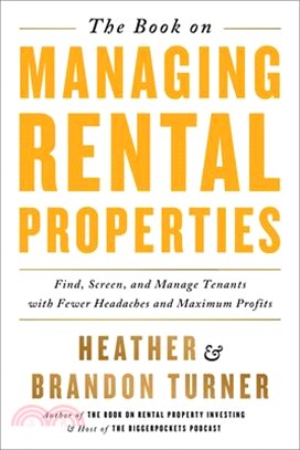 The Book on Managing Rental Properties ─ A Proven System for Finding, Screening, & Managing Tenants With Fewer Headaches and Maximum Profits!